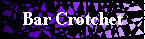 Bar Crotchet oi[